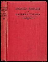 Pioneer History of Bandera County: Seventy-five Years of Intrepid History