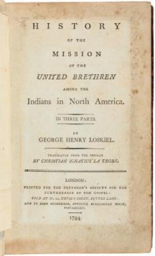 History of the Mission of the United Brethren Among the Indians in North America. In Three Parts. Translated From the German by Christian Ignatius la Trobe.