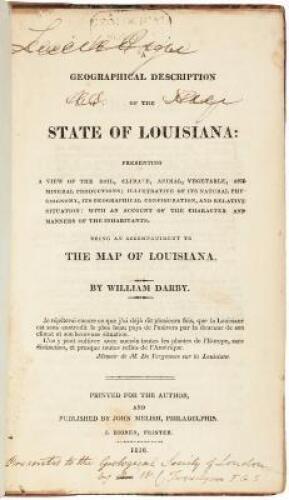 A Geographical Description of the State of Louisiana: presenting a view of the soil, climate, animal, vegetable, and mineral productions; illustrative of its natural physiognomy, its geographical configuration, and relative situation: with an account of t