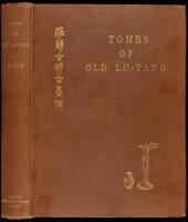 Tombs of Old Lo-Yang: A Record of the Construction and Contents of a Group of Royal Tombs at Chin'ts'un, Honan, Probably Dating 550 B.C.