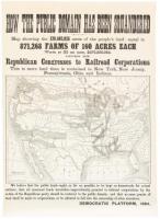 How the Public Domain Has Been Squandered: Map showing the 139,403,026 acres of the peoples land - equal to 871,268 Farms of 160 Acres Each Worth at $2 an acre, $278,806,052, Given By Republican Congresses to Railroad Corporations. This is more land than 