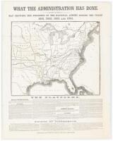 What the Administration has done. Map Showing the Progress of the National Armies During the Years 1861, 1862, 1863 and 1864