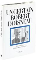 Un Certain Robert Doisneau: La tr&egrave;s v&eacute;ridique histoire d'un photographe racont&eacute;e par lui-m&ecirc;me