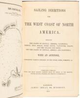 Sailing Directions for the West Coast of North America, embracing the coasts of Central America, California, Oregon, Fuca Strait, Puget Sound, Vancouver Island, and islands and rocks off the coasts of Central America and California. With an appendix, cont