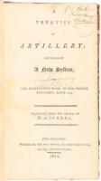 A Treatise of Artillery; Containing a New System , or the Alterations Made in the French Artillery, Since 1765