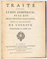 Trait&eacute; Entre Le Roy, L'Empereur et le Roy de La Grande Bretagne Pour La Pacification de L'Europe. Conclu &agrave; Londres le 2. D'ao&ucirc;t 1718.