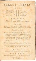 Select Trials for Murder, Robbery, Burglary, Rapes, Sodomy, Coining, and Other Offences and Misdemeanours, at the Sessions-House in the Old-Bailey, to Which are Added Genuine Accounts of the Lives, Exploits, Behaviour, Confessions and Dying Speeches, of t
