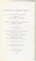 The Medical Formulary: Being a Collection of Prescriptions, Derived from the Writings and Practice of Many of the Most Eminent Physicians in America and Europe. To Which is Added an Appendix, Containing the Usual Dietetic Preparations and Antidotes for Po