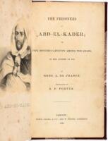 The Prisoners of Abd-el-Kader; or, Five months' Captivity Among the Arabs, in the Autumn of 1836.