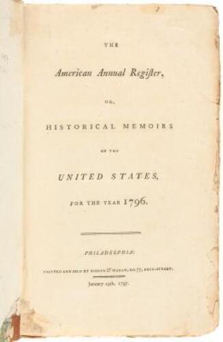 The American Annual Register, or, Historical Memoirs of the United States, for the Year 1796.