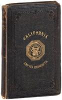 California and its Resources: A Work for the Merchant, the Capitalist, and the Emigrant