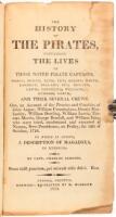 The History of the Pirates, Containing the Lives of Those Noted Pirate Captains, Misson, Bowen, Kidd, Tew, Halsey, White, Condent, Bellamy, Fly, Howard, Lewis, Cornelius, Williams, Burgess, North, and Their Several Crews.