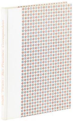 Mark Twain: San Francisco Correspondent. Selections from his letters to the Territorial Enterprise: 1865-1866