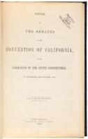 Report of the Debates in the Convention of California, on the Formation of the State Constitution, in September and October, 1849