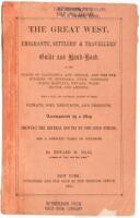 The Great West: Emigrants', Settlers', & Travellers' Guide and Hand-Book to the States of California and Oregon, and the Territories of Nebraska, Utah, Colorado, Idaho, Montana, Nevada, and Washington. With a Full and Accurate Account of their Climate, So