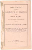 Proceedings of the Friends of a Rail-Road to San Francisco, at Their Public Meeting, Held at the U.S. Hotel, in Boston, April 19, 1849. Including an Address to the People of the U. States; Showing that P. P. F. Degrand's Plan is the Only One, as yet Propo