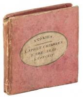 Instructive Stories; Consisting of The Spoilt Children, The Disinterested Arab, and Conceit.