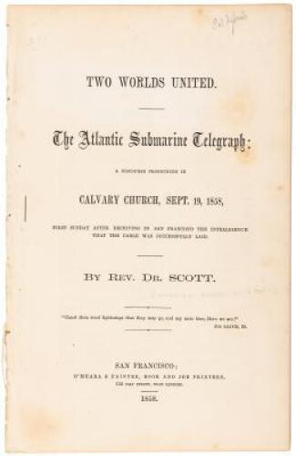 Two Worlds United. The Atlantic Submarine Telegraph: a Discourse Pronounced in Calvary Church, Sept. 19, 1858, first Sunday After Receiving the Intelligence That the Cable was successfully Laid.
