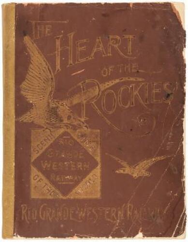 Heart of the Rockies, Illustrated, as Reached by the Rio Grande Western Ry ... the New Standard Gauge Line from Ogden and Salt Lake City, to Provo ... Denver, and All Sections of the East