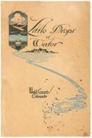 Little Drops of Water: Weld County, Colorado. Issued by the Greeley Commercial Club, Greeley, Colo.