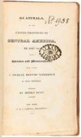 Guatimala, or The United Provinces of Central America, in 1827-8; Being sketches and memorandums made during a twelve months' residence in that republic