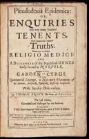 Pseudodoxia Epidemica: Or, Enquiries Into Very Many Received Tenents, and Commonly Presumed Truths. Whereunto is Added Religio Medici: and A Discourse of the Sepulchral-urnes Lately Found in Norfolk. Together with the Garden of Cyrus...