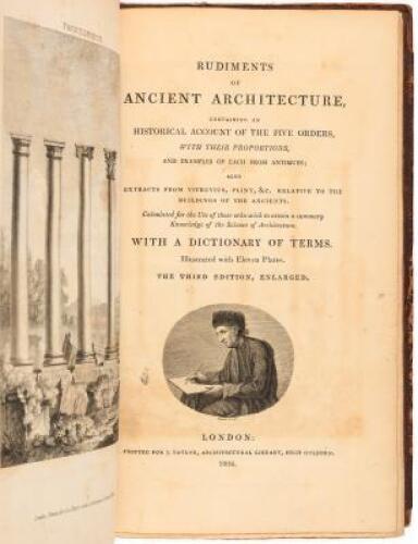 Rudiments of ancient architecture, containing an historical account of the five orders... also extracts from Vitruvius, Pliny, &c. relative to the Buildings of the Ancients... With a dictionary of terms...