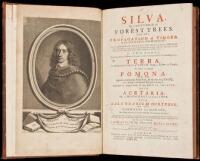 Silva: Or, a Discourse of Forest-Trees, and the Propagation of Timber in His Majesty's Dominions...together with An Historical Account of the Sacredness and Use of Standing Groves. Terra, a Philosophical Essay of Earth...