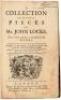 A collection of several pieces of Mr. John Locke, Never before printed, or not extant in his works. Publish&rsquo;d by the author of the life of the ever memorable Mr. John Hales, &c