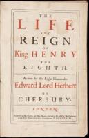 The life and reign of King Henry the Eighth. Written by the Right Honourable Edward Lord Herbert of Cherbury