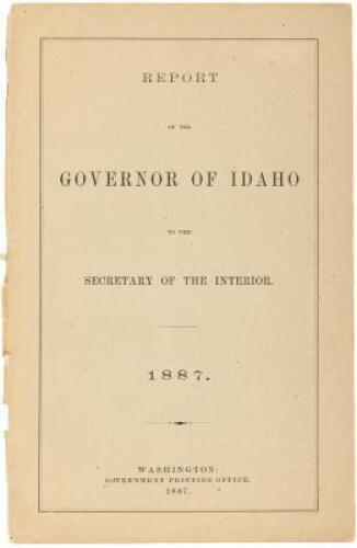 Report of the Governor of Idaho to the Secretary of the Interior. 1887.