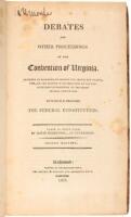 Debates and Other Proceedings of the Convention of Virginia, Convened at Richmond on Monday the second day of June, 1788, for the purpose of deliberating on the Constitution recommended by the grand Federal convention. To which is Prefixed the Federal Con