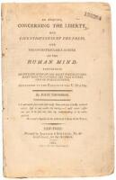 An enquiry, concerning the liberty, and licentiousness of the press, and the uncontroulable nature of the human mind :
containing an investigation of the right which government have to controul the free expression of public opinion, addressed to the peop