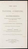 The Arts of Tanning, Currying, and Leather-Dressing; Theoretically and Practically Considered in all their Details