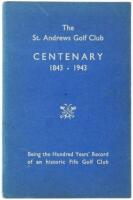 The St. Andrews Golf Club Centenary, 1843-1943; Being the Hundred Years' Record of an historic Fife Golf Club