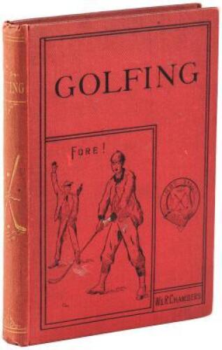 Golfing: A Handbook to the Royal and Ancient Game, with List of Clubs, Rules, &c. Also Golfing Sketches and Poems