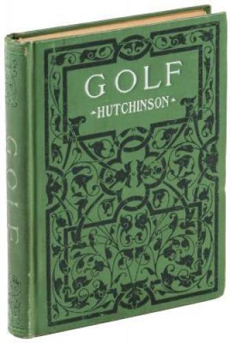 Golf: A Complete History of the Game, together with Directions for Selection of Implements, the Rules, and a Glossary of Golf Terms