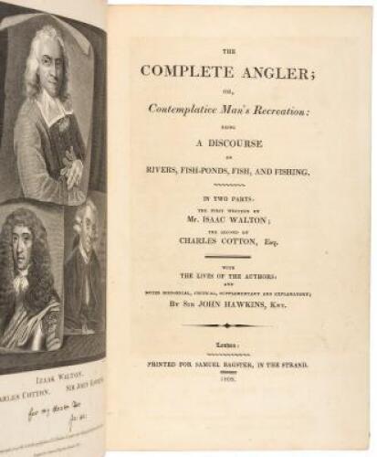 The Complete Angler; or, Contemplative Man's Recreation: Being a Discourse on Rivers, Fish-Ponds, Fish, and Fishing. With Lives of the Authors & notes by John Hawkins