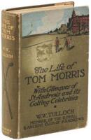 The Life of Tom Morris, with Glimpses of St. Andrews and its Golfing Celebrities