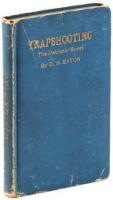 Trapshooting: The Patriotic Sport; A Book of Ready Reference, Giving a Brief History of the Sport, its Appliances, Records, Rules, etc.