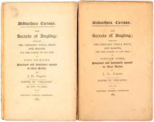 The Secrets of Angling: Teaching the Choicest Tools, Baits, and Seasons, for the Taking of Any Fish in Pond or River, Practised and familiarly opened in three Books, by J.D., Esquire. Edited by "Piscator."