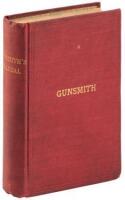 The Gunsmith's Manual; A Complete Handbook for the American Gunsmith, being a Practical Guide to All Branches of the Trade.