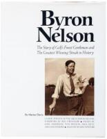 Byron Nelson: The Story of Golf's Finest Gentleman and the Greatest Winning Streak in History