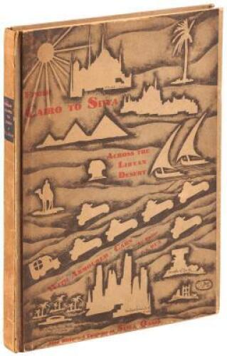 From Cairo to Siwa: Across the Libyan Desert with Armoured Cars. A Narrative, Followed by Illuminated Pages of the History and Customs of the Inhabitants of the Country