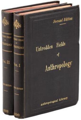 Untrodden Fields of Anthropology Observations of the Esoteric Manners and Customs of Semi-Civilized Peoples; being a record of thirty years’ experience in Asia, Africa, America and Oceania. By a French Army-Surgeon