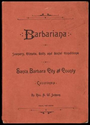 Barbariana: or Scenery, Climate, Soils and Social Condition of Santa Barbara City and County, California