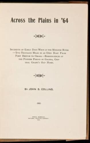 Across the Plains in '64. Incidents of Early Days West of the Missouri River - Two Thousand Miles in an Open Boat from Fort Benton to Omaha - Reminiscences of the Pioneer Period of Galena, General Grant's Old Home