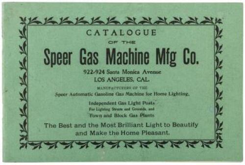 Catalogue of the Speer Gas Maching Mfg Co.... Manufacturers of the Speer Automatic Gasoline Gas Machine for Home Lighting...