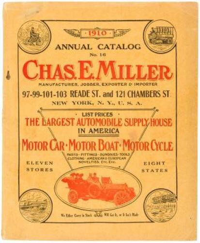 Annual Catalog No. 16, Chas. E. Miller, Manufacturer, Jobber, Exporter & Importer... List Prices, the Largest Automobile Supply House in America. Motor Car, Motor Boat, Motor Cycle...