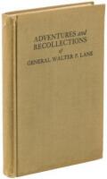 The Adventures and Recollections of General Walter P. Lane, a San Jacinto Veteran, Containing Sketches of the Texan, Mexican and Late Wars with Several Indian Fights Thrown In